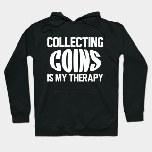 Collecting Coins is my therapy w Hoodie